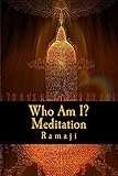 Who Am I? Meditation: A Guide for the West to Self-Inquiry and Self-Realization in the Living Tradition of Sri Ramana Maharshi (English Edition) by Ramaji