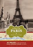 Image de Forever Paris: 25 Walks in the Footsteps of Chanel, Hemingway, Picasso, and More