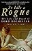 So Idle a Rogue: The Life and Death of Lord Rochester by 
