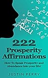 Image de 222 Prosperity Affirmations:: How To Speak Prosperity and Abundance into your life! (Engli