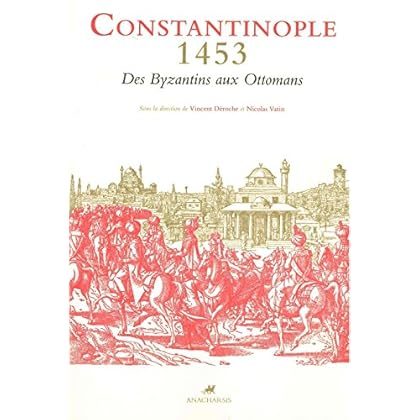 Constantinople 1453 : Des Byzantins aux Ottomans - Textes et documents