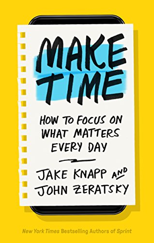 Télécharger Make Time: How to Focus on What Matters Every Day Gratuit