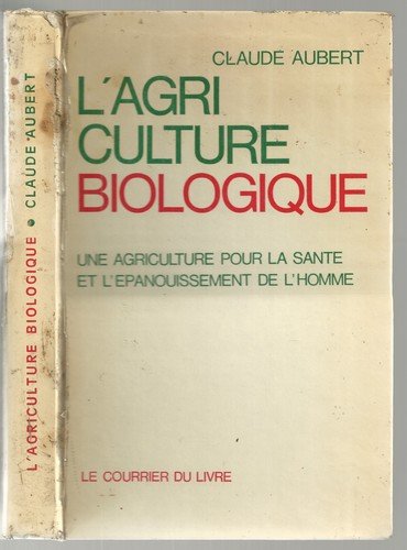 L'agriculture biologique. une agriculture pour la santé et l'épanouissement de l'homme. en ligne