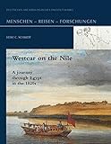 Westcar on the Nile: A journey through Egypt in the 1820s (Menschen - Reisen - Forschungen, Band 1) by 