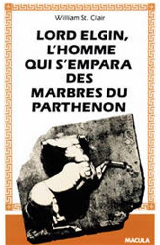 Download Lord Elgin. L'homme qui s'empara des marbres du Parthénon Download Lord Elgin. L'homme qui s'empara des marbres du Parthénon