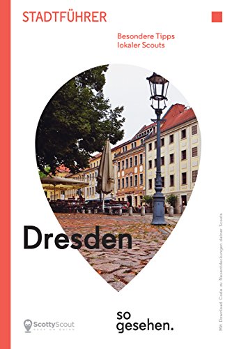 Download Dresden Stadtführer: Dresden so gesehen. (ScottyScout Stadtführer)