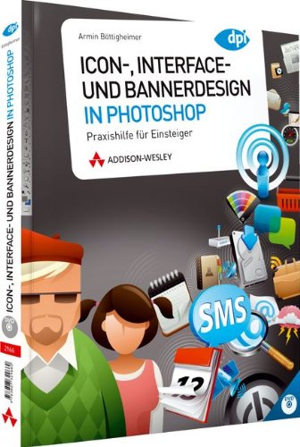 Icon-, Interface- und Bannerdesign in Photoshop: Praxishilfe für Einsteiger (DPI Grafik)