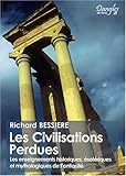 Les Civilisations Perdues : Les enseignements historiques, ésotériques et mythologiques de l'antiquité mythologiques de l'Antiquité