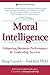 Moral Intelligence: Enhancing Business Performance and Leadership Success by 
