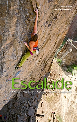 Escalade: Initiation, progression, technique, sécurité, entraînement gratuit Escalade: Initiation, progression, technique, sécurité, entraînement gratuit
