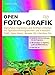 open.Foto + Grafik: Digitalfotos bearbeiten und Grafiken erstellen mit OpenSource-Programmen und Freeware: GIMP, Open Album, Blender 3D, Irfan View, Dia by 