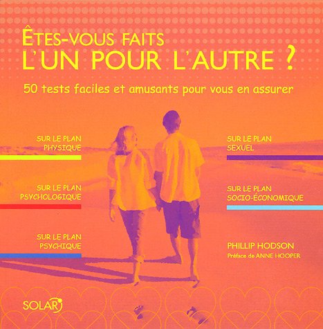 Etes-vous faits l'un pour l'autre ? : 50 tests faciles et amusants pour vous en assurer francais Etes-vous faits l'un pour l'autre ? : 50 tests faciles et amusants pour vous en assurer francais