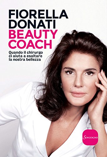 Beauty Coach. Quando il chirurgo ci aiuta a esaltare la nostra bellezza