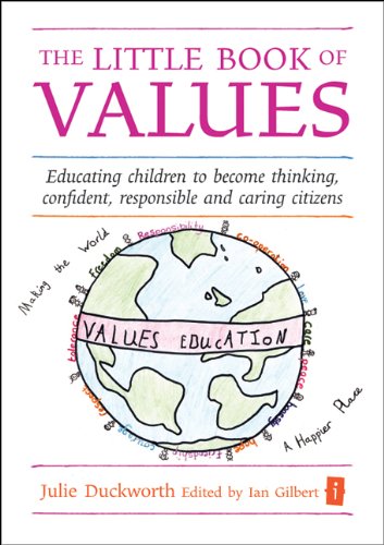 Download The Little Book of Values: Educating children to become thinking, responsible and caring citizens (The Independent Thinking Series)