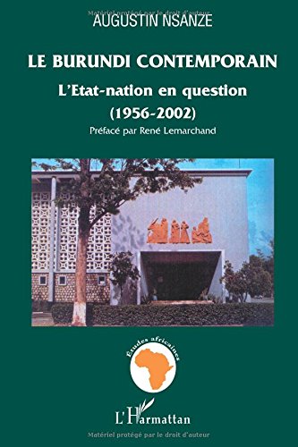 Le Burundi contemporrain : L'Etat-nation en question (1956-2002) francais Le Burundi contemporrain : L'Etat-nation en question (1956-2002) francais