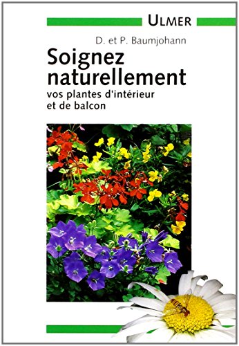 Download Soignez naturellement vos plantes d'intérieur & balcon Download Soignez naturellement vos plantes d'intérieur & balcon