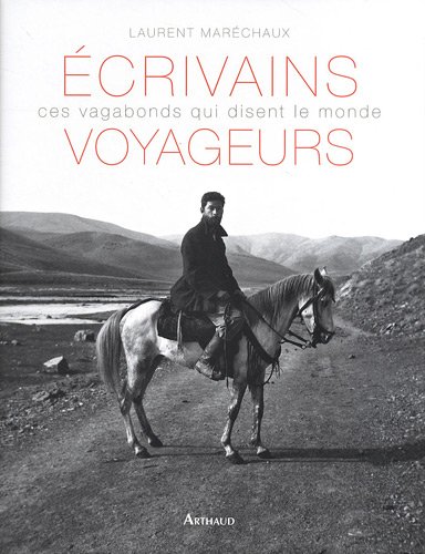 Download Ecrivains voyageurs : Ces vagabonds qui disent le monde Download Ecrivains voyageurs : Ces vagabonds qui disent le monde