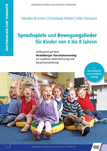 Sprachspiele und Bewegungslieder für Kinder von 4 bis 8 Jahren: Aufbauend auf dem Heidelberger Vorschulscreening zur auditiven Wahrnehmung und Sprachverarbeitung (Materialien zur Therapie)