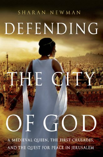 Download Defending the City of God: A Medieval Queen, the First Crusades, and the Quest for Peace in Jerusalem Download Defending the City of God: A Medieval Queen, the First Crusades, and the Quest for Peace in Jerusalem