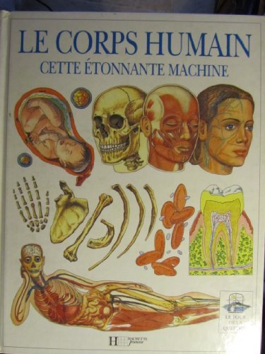 Le corps humain, cette étonnante machine