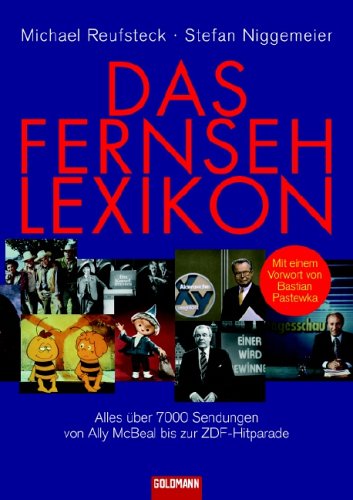 Download Das Fernsehlexikon: Alles über 7000 Sendungen von Ally McBeal bis zur ZDF-Hitparade Download Das Fernsehlexikon: Alles über 7000 Sendungen von Ally McBeal bis zur ZDF-Hitparade