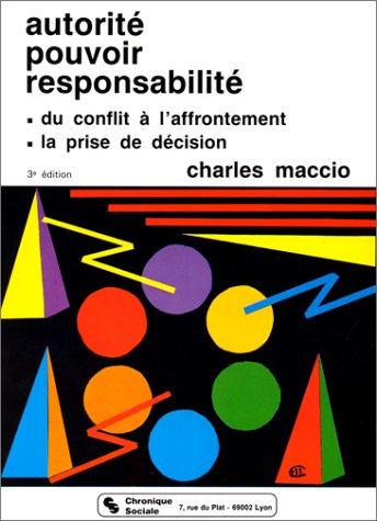 Download Autorité, pouvoir, responsabilité : du conflit à l'affrontement, la prise de décision Download Autorité, pouvoir, responsabilité : du conflit à l'affrontement, la prise de décision