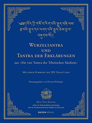 Wurzel-Tantra und Tantra der Erklärungen der tibetischen Medizin: Die vier Tantras der Medizin