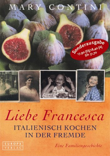 Liebe Francesca. Italienisch Kochen in der Fremde
