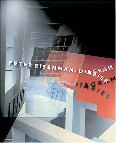 Peter Eisenman: Diagram Diaries (Universe Architecture Series)