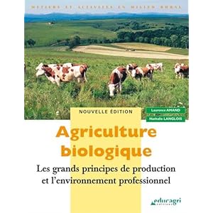 Agriculture biologique : Les grands principes de production et l'environnement professionnel