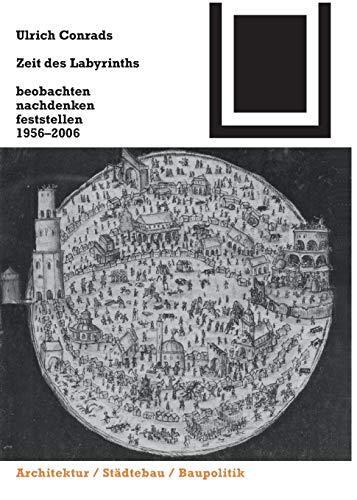 Zeit des Labyrinths. Beobachten, nachdenken, feststellen, 1956-2006