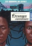 Les Gardiens du Secret : Etranges connexions