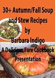 Image de 30 + Autumn / Fall Soup and Stew Recipes - A Delicious Fare Cookbook (English Edition)