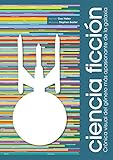 libros recomendados ciencia ficcion 2018  Ciencia ficción: Crónica visual del género más apasionante de la galaxia (Crónicas ilustradas)
