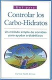 Image de El Consumo de Carbohidratos / Guide to Carbohydrate Counting: Un Metodo Simple Para La Planificacion De La Dieta Del Diabetico / A Simple Meal-Plannin