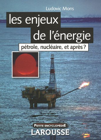Les enjeux de l'énergie : Pétrole, nucléaire, et après ?