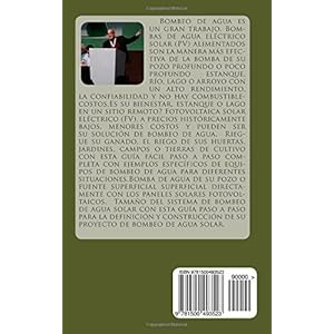 Solar PV Bombeo de Agua: Cómo construir PV Solar Powered Sistemas de Bombeo de agua para Deep Wells, Estanques, Arroyos
