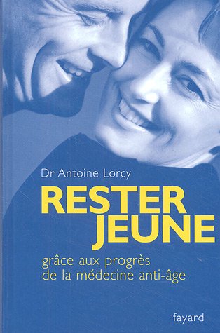 Download Rester jeune : Grâce aux progrès de la médecine anti-âge Download Rester jeune : Grâce aux progrès de la médecine anti-âge