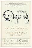 The Way of Qigong: The Art and Science of Chinese Energy Healing by 