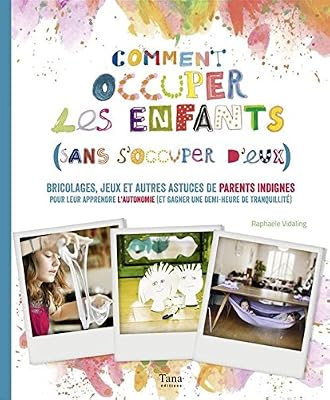 Tana Comment occuper ses enfants (sans s'occuper d'eux !)