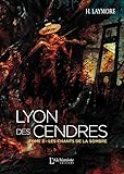 Lyon des Cendres - Tome 2 : Les chants de la Sombre by