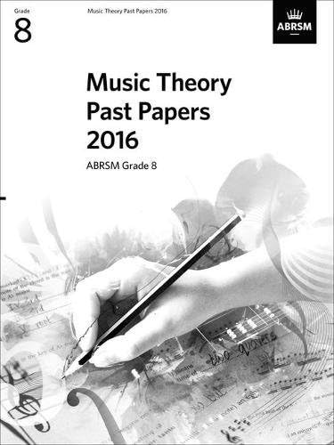 Music Theory Past Papers 2016, ABRSM Grade 8 (Music Theory Papers (ABRSM))