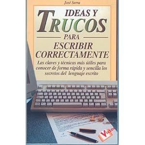 Ideas y trucos para escribir correctamente (Ideas Y Trucos / Practical Ideas Series)