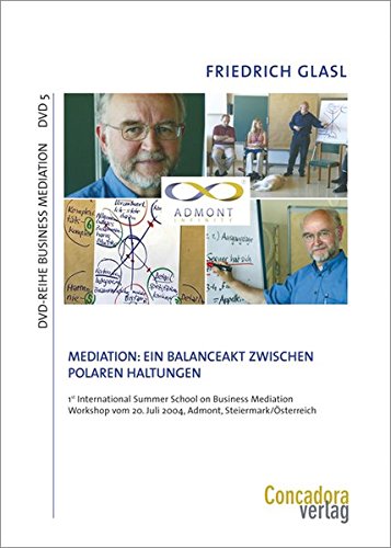 Mediation: Ein Balanceakt zwischen polaren Haltungen (DVD-Reihe Business Mediation)