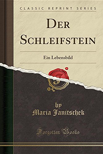 Preisvergleich Produktbild Der Schleifstein: Ein Lebensbild (Classic Reprint)