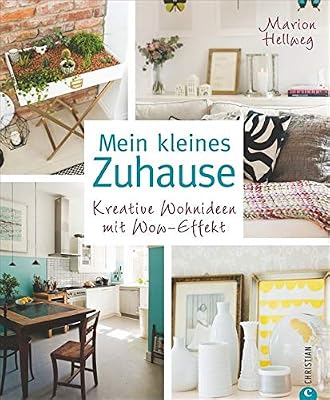 Mein kleines Zuhause: Kreative Wohnideen mit Wow-Effekt