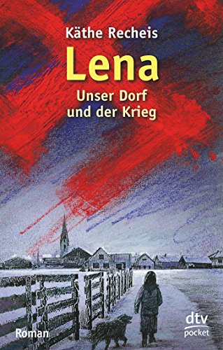 Lena: Unser Dorf und der Krieg, Roman