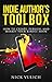 Indie Author's Toolbox: How to Create, Publish, and Market Your Kindle book (English Edition) by 