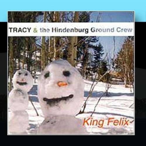 Preisvergleich Produktbild King Felix by Tracy and The Hindenburg Ground Crew