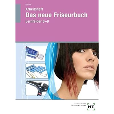 Arbeitsheft Das neue Friseurbuch Lernfelder 6-9